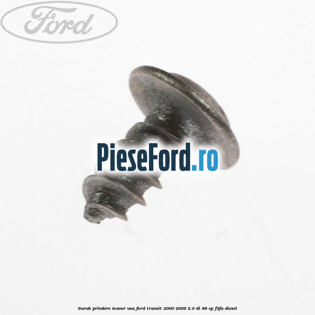 Surub prindere maner usa Ford Transit 2000-2006 2.0 DI 86 cp F3FA diesel