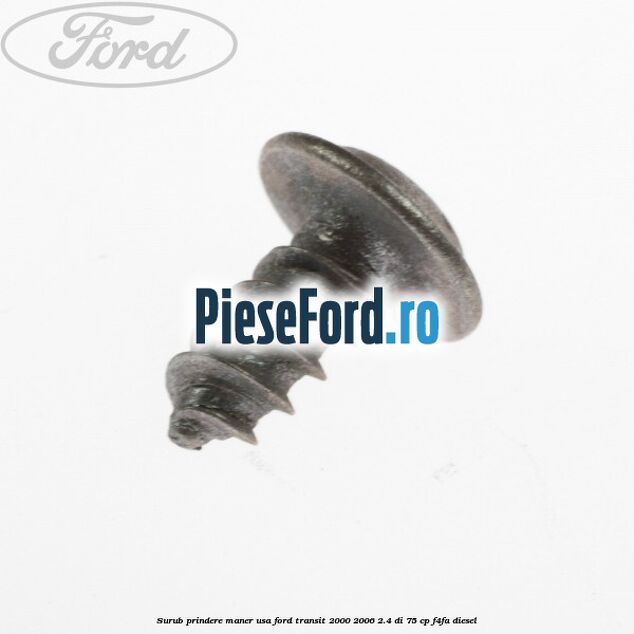 Surub prindere maner usa Ford Transit 2000-2006 2.4 DI 75 cp F4FA diesel