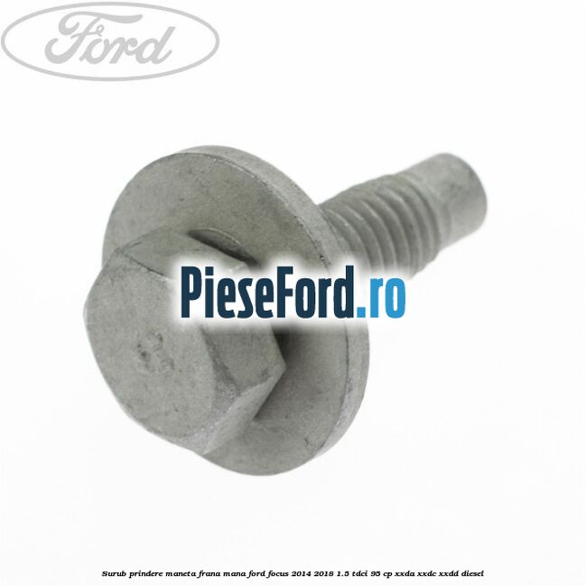 Surub prindere maneta frana mana Ford Focus 2014-2018 1.5 TDCi 95 cp XXDA, XXDC, XXDD diesel