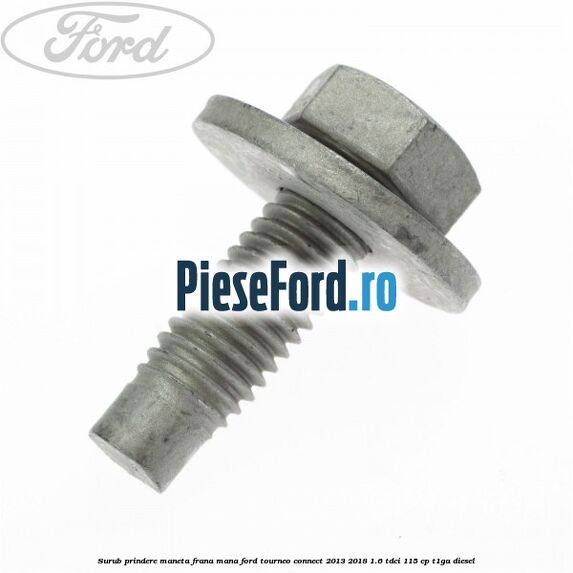 Surub prindere maneta frana mana Ford Tourneo Connect 2013-2018 1.6 TDCi 115 cp T1GA diesel