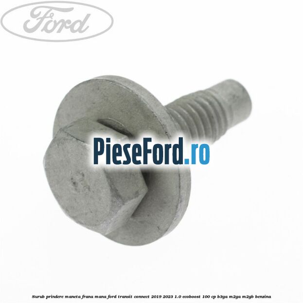 Surub prindere maneta frana mana Ford Transit Connect 2019-2023 1.0 EcoBoost 100 cp B3GA, M2GA, M2GB benzina