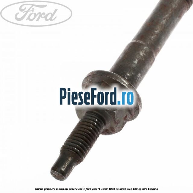 Surub prindere maneton arbore cotit Ford Escort 1990-1995 RS 2000 4x4 150 cp N7A benzina
