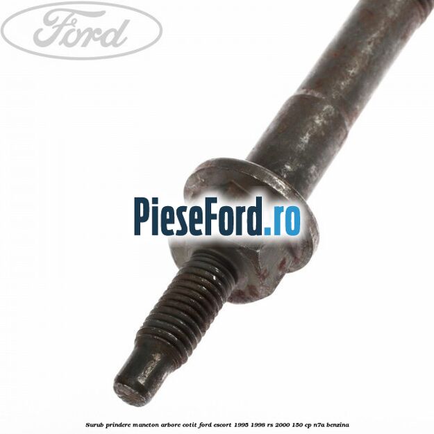 Surub prindere maneton arbore cotit Ford Escort 1995-1998 RS 2000 150 cp N7A benzina