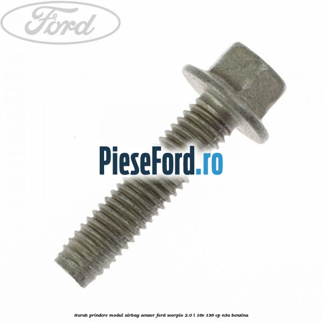 Surub prindere modul airbag, senzor Ford Scorpio 2.0 i 16V 136 cp N3A benzina