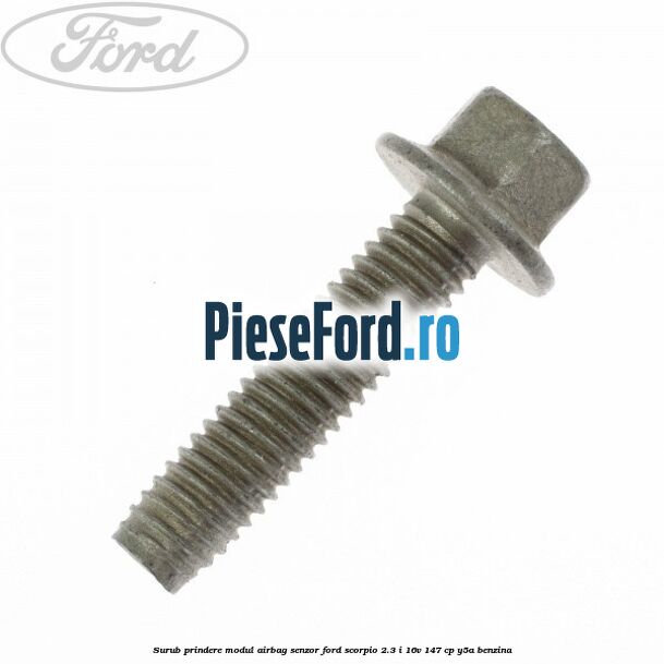 Surub prindere modul airbag, senzor Ford Scorpio 2.3 i 16V 147 cp Y5A benzina