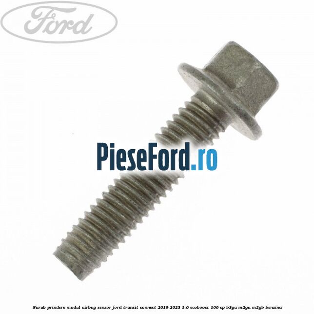 Surub prindere modul airbag, senzor Ford Transit Connect 2019-2023 1.0 EcoBoost 100 cp B3GA, M2GA, M2GB benzina