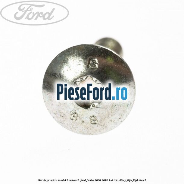 Surub prindere modul bluetooth Ford Fiesta 2008-2012 1.4 TDCi 68 cp Surub prindere modul bluetooth Ford Fiesta 2008-2012 1.4 TDCi 68 cp F6JB, F6JD diesel