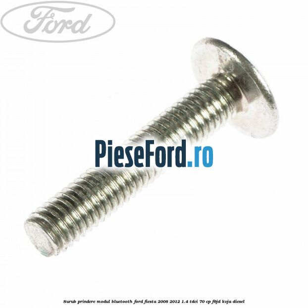 Surub prindere modul bluetooth Ford Fiesta 2008-2012 1.4 TDCi 70 cp F6JD, KVJA diesel