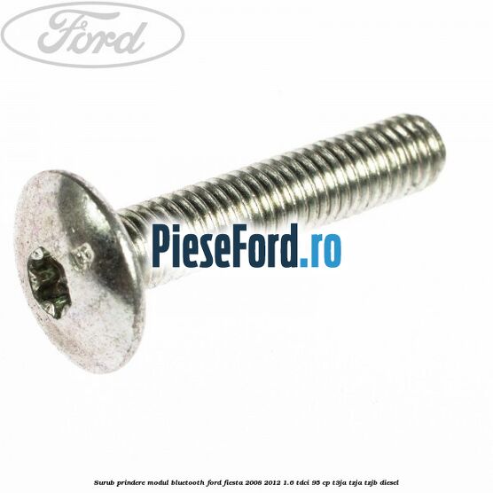 Surub prindere modul bluetooth Ford Fiesta 2008-2012 1.6 TDCi 95 cp T3JA, TZJA, TZJB diesel