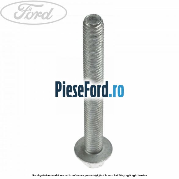 Surub prindere modul ECU cutie automata Powershift Ford B-Max 1.4 90 cp SPJD, SPJE benzina