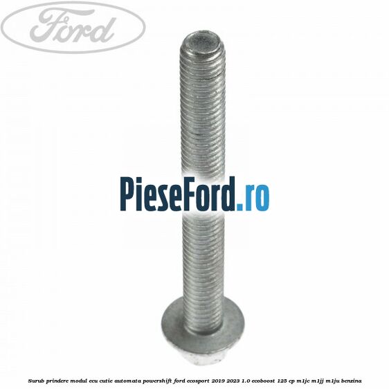 Surub prindere modul ECU cutie automata Powershift Ford EcoSport 2019-2023 1.0 EcoBoost 125 cp M1JC, M1JJ, M1JU benzina