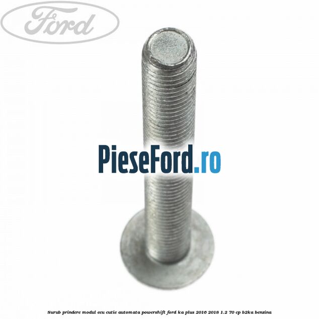 Surub prindere modul ECU cutie automata Powershift Ford Ka plus 2016-2018 1.2 70 cp B2KA benzina