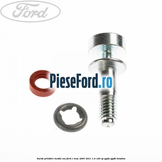 Surub prindere modul ECU Ford C-Max 2007-2011 1.8 125 cp QQDA, QQDB benzina