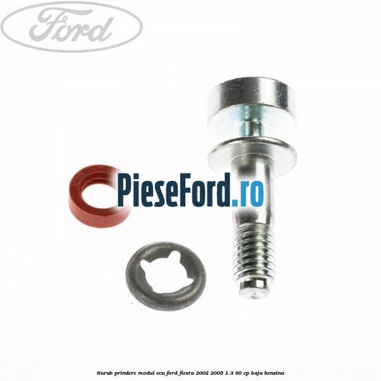 Surub prindere modul ECU Ford Fiesta 2002-2005 1.3 60 cp BAJA benzina