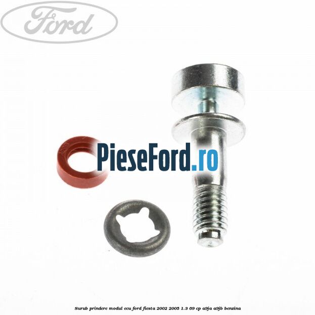 Surub prindere modul ECU Ford Fiesta 2002-2005 1.3 69 cp A9JA, A9JB benzina