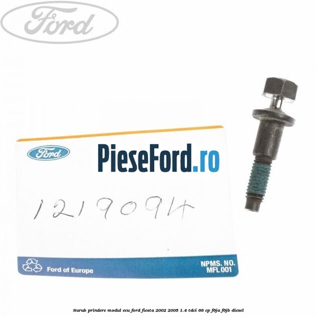 Surub prindere modul ECU Ford Fiesta 2002-2005 1.4 TDCi 68 cp F6JA, F6JB diesel