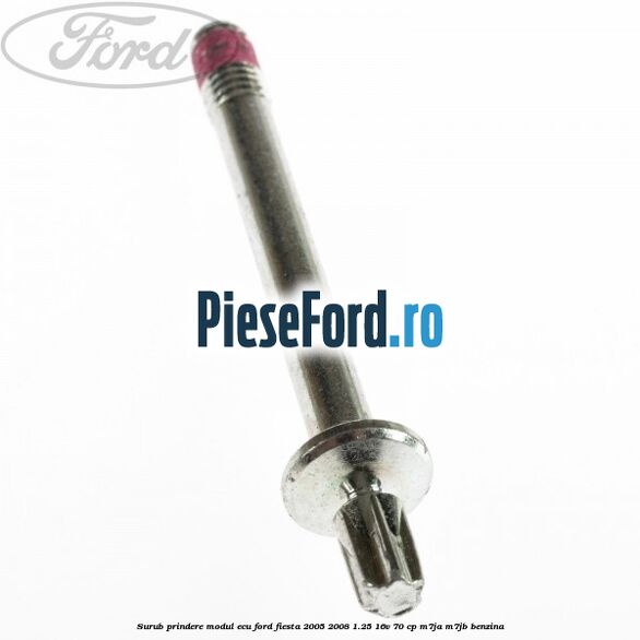 Surub prindere modul ECU Ford Fiesta 2005-2008 1.25 16V 70 cp Surub prindere modul ECU Ford Fiesta 2005-2008 1.25 16V 70 cp M7JA, M7JB benzina