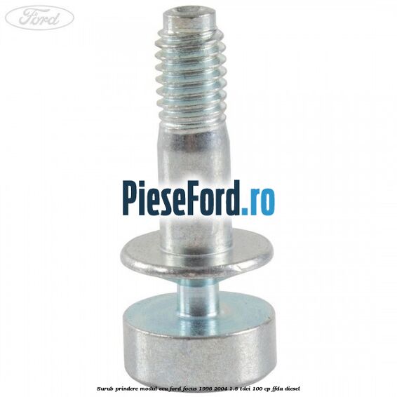 Surub prindere modul ECU Ford Focus 1998-2004 1.8 TDCi 100 cp FFDA diesel