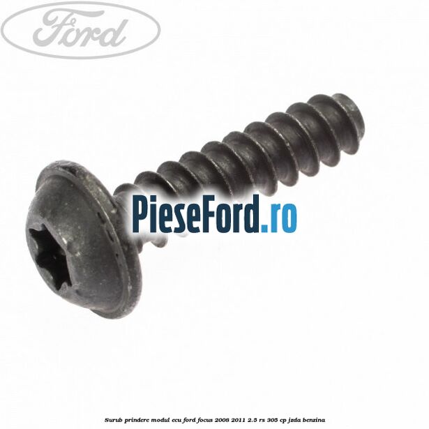 Surub prindere modul ECU Ford Focus 2008-2011 2.5 RS 305 cp JZDA benzina