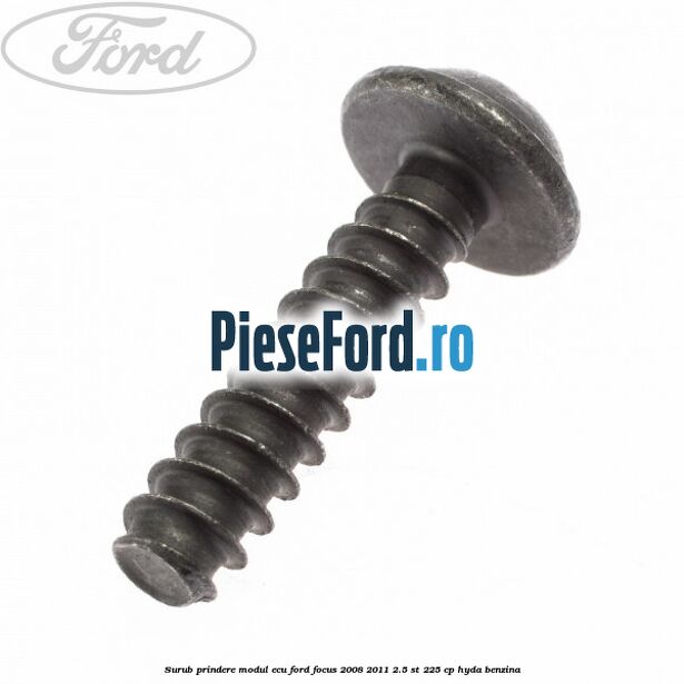 Surub prindere modul ECU Ford Focus 2008-2011 2.5 ST 225 cp HYDA benzina