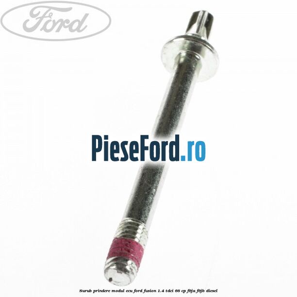 Surub prindere modul ECU Ford Fusion 1.4 TDCi 68 cp Surub prindere modul ECU Ford Fusion 1.4 TDCi 68 cp F6JA, F6JB diesel