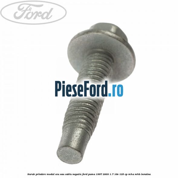 Surub prindere modul ECU sau cablu negativ Ford Puma 1997-2003 1.7 16V 125 cp MHA, MHB benzina