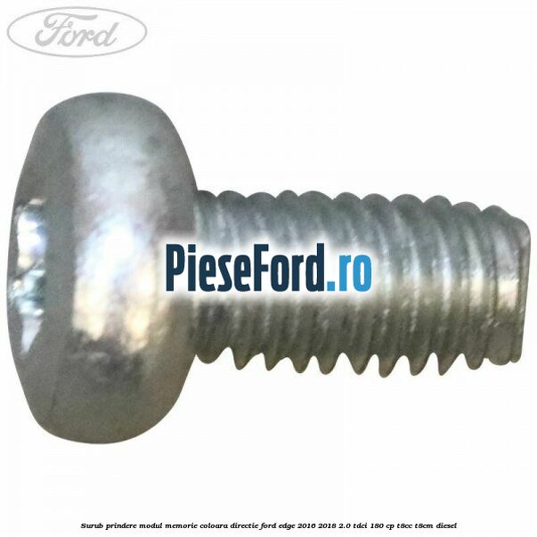 Surub prindere modul memorie coloara directie Ford Edge 2016-2018 2.0 TDCi 180 cp T8CC, T8CM diesel