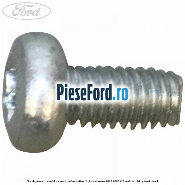 Surub prindere modul memorie coloara directie Ford Mondeo 2019-2023 2.0 EcoBlue 120 cp BCCD diesel