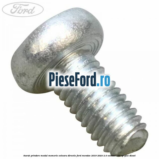 Surub prindere modul memorie coloara directie Ford Mondeo 2019-2023 2.0 EcoBlue 150 cp YLCC diesel