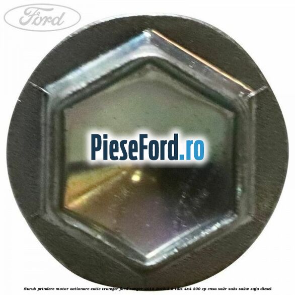 Surub prindere motor actionare cutie transfer Ford Ranger 2012-2015 3.2 TDCi 4x4 200 cp Surub prindere motor actionare cutie transfer Ford Ranger 2012-2015 3.2 TDCi 4x4 200 cp ENSA, SA2R, SA2S, SA2W, SAFA diesel