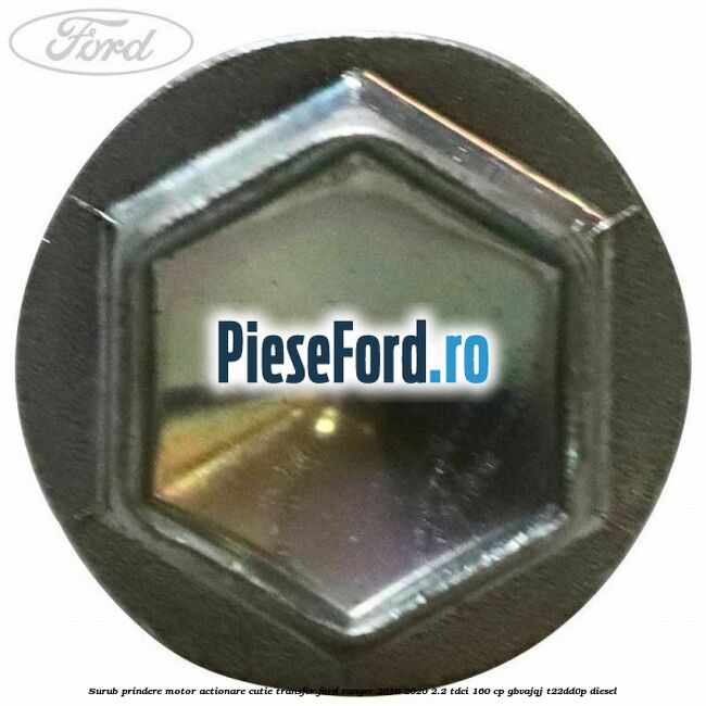 Surub prindere motor actionare cutie transfer Ford Ranger 2016-2020 2.2 TDCi 160 cp Surub prindere motor actionare cutie transfer Ford Ranger 2016-2020 2.2 TDCi 160 cp GBVAJQJ, T22DD0P diesel