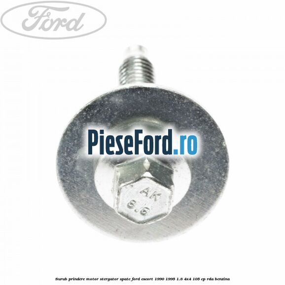 Surub prindere motor stergator spate Ford Escort 1990-1995 1.8 4x4 105 cp Surub prindere motor stergator spate Ford Escort 1990-1995 1.8 4x4 105 cp RDA benzina