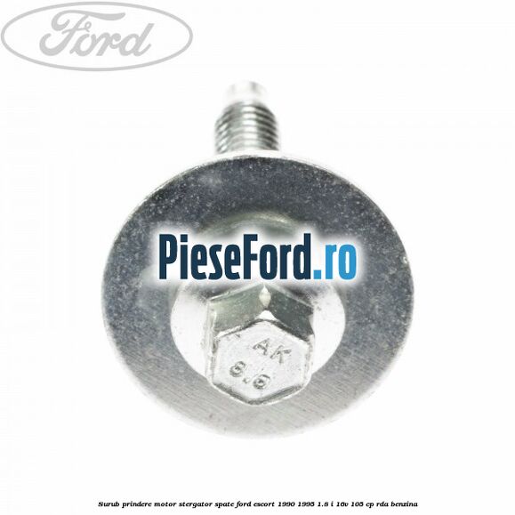 Surub prindere motor stergator spate Ford Escort 1990-1995 1.8 i 16V 105 cp RDA benzina