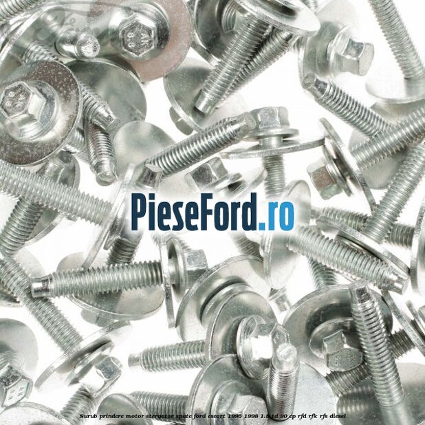 Surub prindere motor stergator spate Ford Escort 1995-1998 1.8 TD 90 cp RFD, RFK, RFS diesel