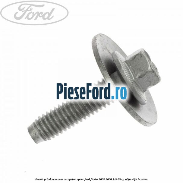 Surub prindere motor stergator spate Ford Fiesta 2002-2005 1.3 69 cp A9JA, A9JB benzina