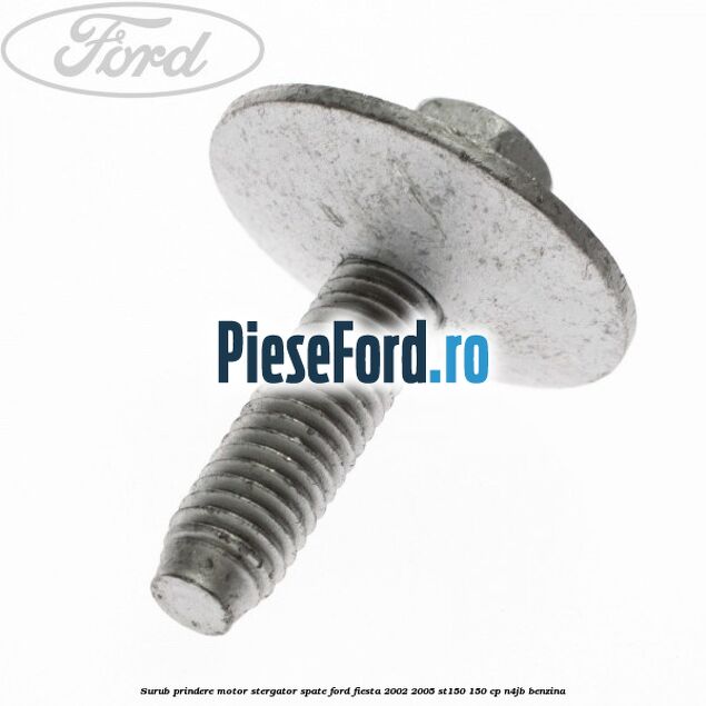 Surub prindere motor stergator spate Ford Fiesta 2002-2005 ST150 150 cp N4JB benzina