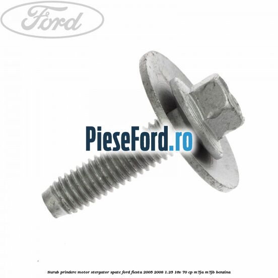 Surub prindere motor stergator spate Ford Fiesta 2005-2008 1.25 16V 70 cp Surub prindere motor stergator spate Ford Fiesta 2005-2008 1.25 16V 70 cp M7JA, M7JB benzina