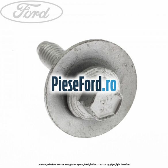Surub prindere motor stergator spate Ford Fusion 1.25 75 cp FUJA, FUJB benzina