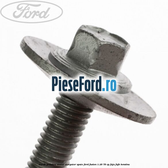 Surub prindere motor stergator spate Ford Fusion 1.25 75 cp FUJA, FUJB benzina