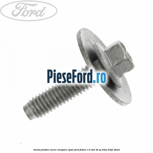 Surub prindere motor stergator spate Ford Fusion 1.6 TDCi 90 cp Surub prindere motor stergator spate Ford Fusion 1.6 TDCi 90 cp HHJA, HHJB diesel
