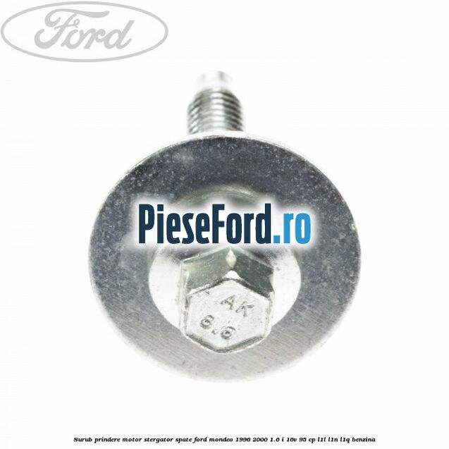 Surub prindere motor stergator spate Ford Mondeo 1996-2000 1.6 i 16V 95 cp L1L, L1N, L1Q benzina