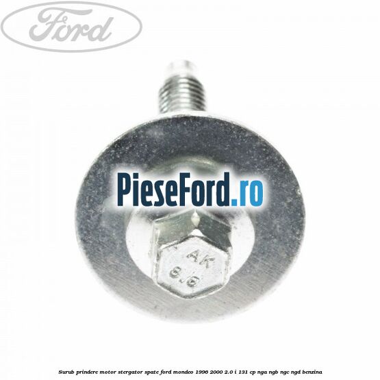 Surub prindere motor stergator spate Ford Mondeo 1996-2000 2.0 i 131 cp NGA, NGB, NGC, NGD benzina