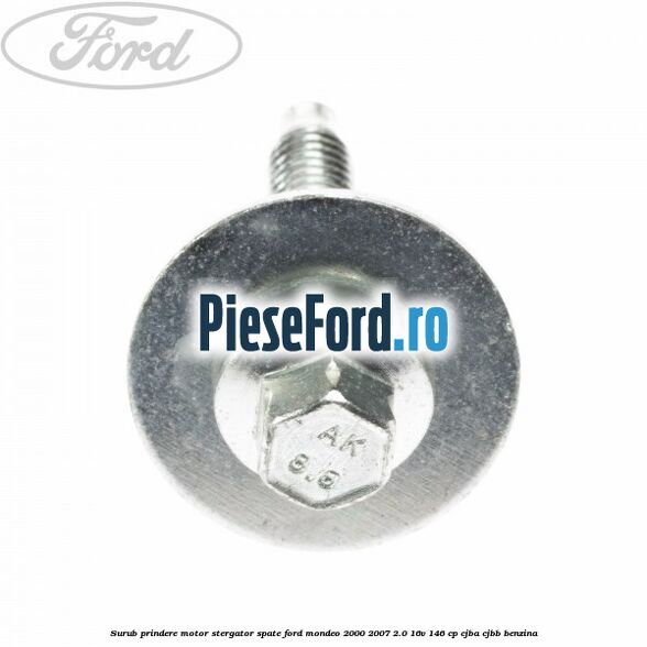 Surub prindere motor stergator spate Ford Mondeo 2000-2007 2.0 16V 146 cp CJBA, CJBB benzina