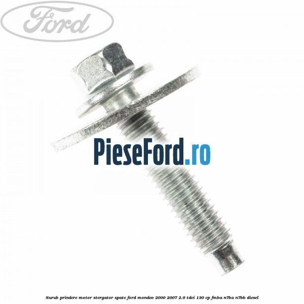 Surub prindere motor stergator spate Ford Mondeo 2000-2007 2.0 TDCi 130 cp FMBA, N7BA, N7BB diesel