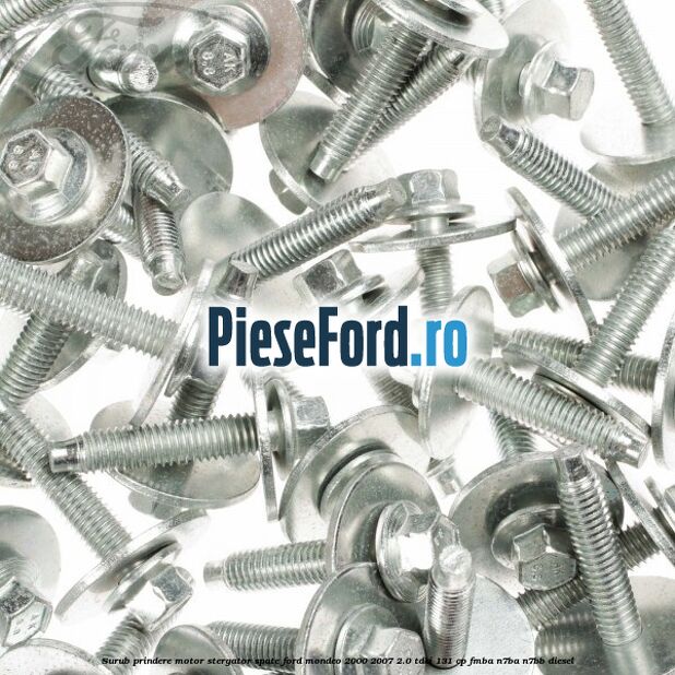 Surub prindere motor stergator spate Ford Mondeo 2000-2007 2.0 TDCi 131 cp FMBA, N7BA, N7BB diesel