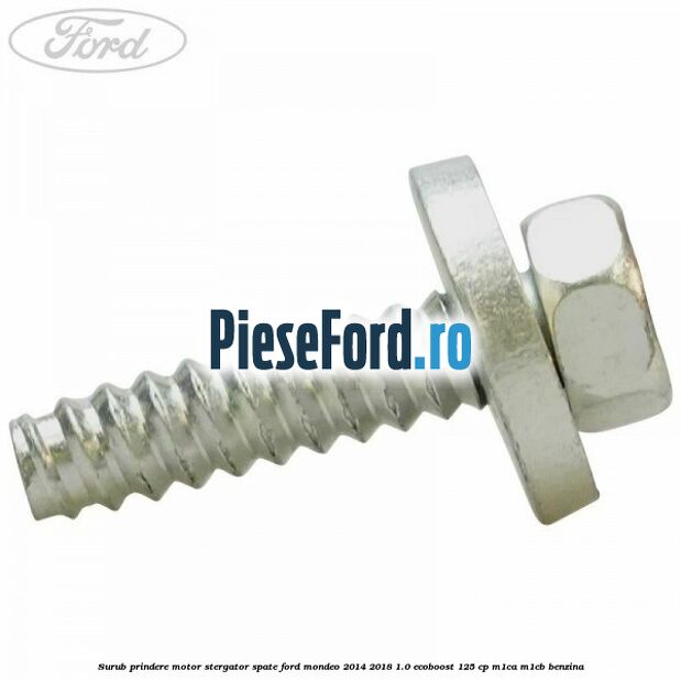 Surub prindere motor stergator spate Ford Mondeo 2014-2018 1.0 EcoBoost 125 cp M1CA, M1CB benzina