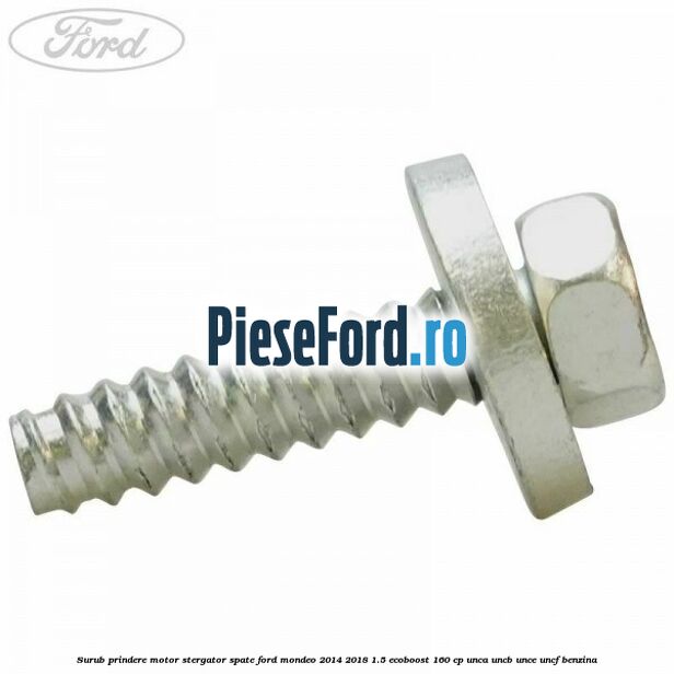 Surub prindere motor stergator spate Ford Mondeo 2014-2018 1.5 EcoBoost 160 cp UNCA, UNCB, UNCE, UNCF benzina