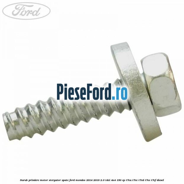 Surub prindere motor stergator spate Ford Mondeo 2014-2018 2.0 TDCi 4x4 150 cp Surub prindere motor stergator spate Ford Mondeo 2014-2018 2.0 TDCi 4x4 150 cp T7CA, T7CC, T7CD, T7CE, T7CF diesel