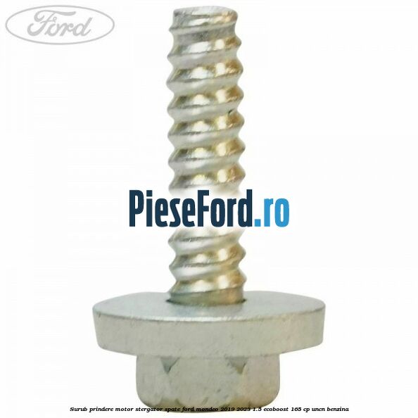 Surub prindere motor stergator spate Ford Mondeo 2019-2023 1.5 EcoBoost 165 cp UNCN benzina