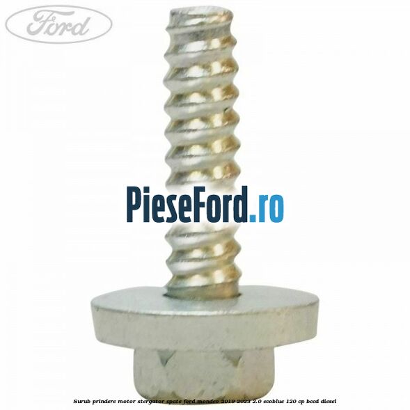 Surub prindere motor stergator spate Ford Mondeo 2019-2023 2.0 EcoBlue 120 cp BCCD diesel